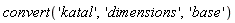 convert('katal', 'dimensions', 'base')