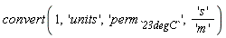 convert(1, 'units', 'perm[`23degC`]', 's'/'m')