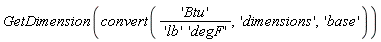 GetDimension(convert('Btu'/('lb'*'degF'), 'dimensions', 'base'))