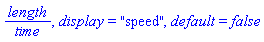 length/time, display = "speed", default = false