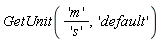 GetUnit('m'/'s', 'default')