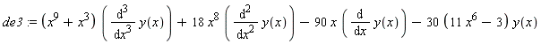 de3 := (x^9+x^3)*(diff(y(x), x, x, x))+18*x^8*(diff(y(x), x, x))-90*x*(diff(y(x), x))-(30*(11*x^6-3))*y(x)
