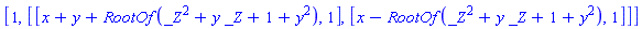 [1, [[x+y+RootOf(_Z^2+y*_Z+1+y^2), 1], [x-RootOf(_Z^2+y*_Z+1+y^2), 1]]]