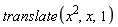translate(x^2, x, 1)