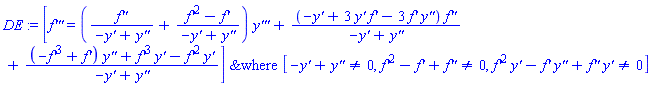 DE := `&where`([`f'''` = (`f''`/(-`y'`+`y''`)+(`f'`^2-`f'`)/(-`y'`+`y''`))*`y'''`+(-`y'`+3*`y'`*`f'`-3*`f'`*`y''`)*`f''`/(-`y'`+`y''`)+((-`f'`^3+`f'`)*`y''`+`f'`^3*`y'`-`f'`^2*`y'`)/(-`y'`+`y''`)], [-`y'`+`y''` <> 0, `f'`^2-`f'`+`f''` <> 0, `f'`^2*`y'`-`f'`*`y''`+`f''`*`y'` <> 0])