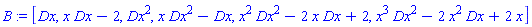 B := [Dx, x*Dx-2, Dx^2, x*Dx^2-Dx, x^2*Dx^2-2*x*Dx+2, x^3*Dx^2-2*x^2*Dx+2*x]