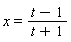 x = (t-1)/(t+1)