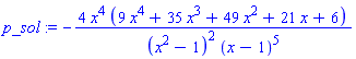 p_sol := -4*x^4*(9*x^4+35*x^3+49*x^2+21*x+6)/((x^2-1)^2*(x-1)^5)