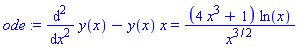 ode := diff(y(x), `$`(x, 2))-y(x)*x = (4*x^3+1)*ln(x)/x^(3/2)