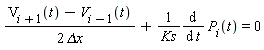 (V[i+1](t)-V[i-1](t))/(2*`&Delta;x`)+(diff(P[i](t), t))/Ks = 0