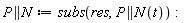 P || N := subs(res, (P || N)(t))