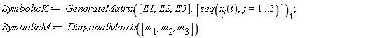 SymbolicK := GenerateMatrix([E1, E2, E3], [seq(x[j](t), j = 1 .. 3)])[1]; SymbolicM := DiagonalMatrix([m[1], m[2], m[3]])