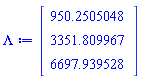 Lambda := Vector(3, {(1) = 950.2505048, (2) = 3351.809967, (3) = 6697.939528})