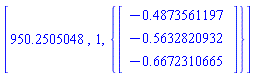 [950.2505048, 1, {Vector(3, {(1) = -.4873561197, (2) = -.5632820932, (3) = -.6672310665})}]
