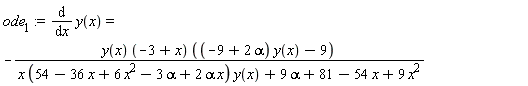 ode[1] := diff(y(x), x) = -y(x)*(-3+x)*((-9+2*alpha)*y(x)-9)/(x*(54-36*x+6*x^2-3*alpha+2*alpha*x)*y(x)+9*alpha+81-54*x+9*x^2)