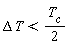 Delta*T < T[c]/2