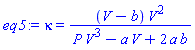 eq5 := kappa = (V-b)*V^2/(P*V^3-a*V+2*a*b)
