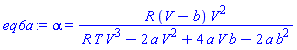 eq6a := alpha = R*(V-b)*V^2/(R*T*V^3-2*a*V^2+4*a*V*b-2*a*b^2)