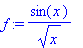 f := sin(x)/(sqrt(x))