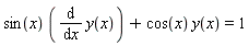sin(x)*(diff(y(x), x))+cos(x)*y(x) = 1