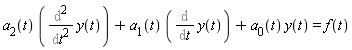 a[2](t)*(Diff(y(t), t, t))+a[1](t)*(Diff(y(t), t))+a[0](t)*y(t) = f(t)