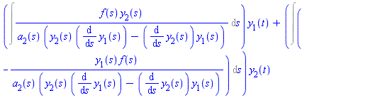 (Int(f(s)*y[2](s)/(a[2](s)*(y[2](s)*(diff(y[1](s), s))-(diff(y[2](s), s))*y[1](s))), s))*y[1](t)+(Int(-y[1](s)*f(s)/(a[2](s)*(y[2](s)*(diff(y[1](s), s))-(diff(y[2](s), s))*y[1](s))), s))*y[2](t)