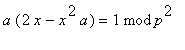 a*(2*x-x^2*a) = `mod`(1,p^2)
