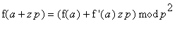 f(a+z*p) = `mod`(f(a)+`f '`(a)*z*p,p^2)