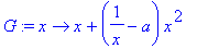 G := proc (x) options operator, arrow; x+(1/x-a)*x^2 end proc