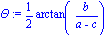 Theta := 1/2*arctan(b/(a-c))