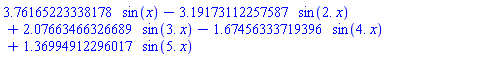 HFloat(3.761652233381777)*sin(x)-HFloat(3.1917311225758707)*sin(2.*x)+HFloat(2.0766346632668946)*sin(3.*x)-HFloat(1.6745633371939552)*sin(4.*x)+HFloat(1.3699491229601735)*sin(5.*x)