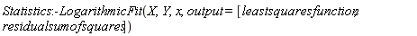 Statistics:-LogarithmicFit(X, Y, x, output = [leastsquaresfunction, residualsumofsquares])