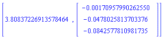 [3.80837226913578464, Vector(3, {(1) = -0.170957990262550e-2, (2) = -0.478025813703376e-1, (3) = -0.842577810981735e-1})]