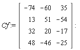 Cf := Matrix(4, 3, {(1, 1) = -74, (1, 2) = -60, (1, 3) = 35, (2, 1) = 13, (2, 2) = 51, (2, 3) = -54, (3, 1) = 32, (3, 2) = 20, (3, 3) = -17, (4, 1) = 48, (4, 2) = -46, (4, 3) = -25})