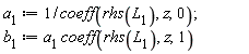 a[1] := 1/coeff(rhs(L[1]), z, 0); b[1] := a[1]*coeff(rhs(L[1]), z, 1)