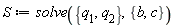 S := solve({q[1], q[2]}, {b, c})