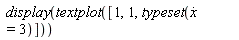 display(textplot([1, 1, typeset(diff(x(t), t) = 3)]))