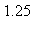 1.25