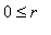 0 <= r
