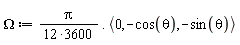Omega := Typesetting:-delayDotProduct(VectorCalculus:-`*`(Pi, 1/VectorCalculus:-`*`(12, 3600)), `<,>`(0, VectorCalculus:-`-`(cos(theta)), VectorCalculus:-`-`(sin(theta))))