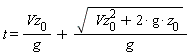 t = Vz[0]/g+sqrt(Vz[0]^2+2*g*z[0])/g