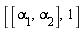 [[alpha[1], alpha[2]], 1]
