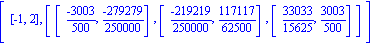 [[-1, 2], [[(-3003)/500, (-279279)/250000], [(-219219)/250000, 117117/62500], [33033/15625, 3003/500]]]
