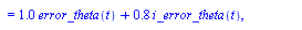 {diff(i_error_theta(t), t) = error_theta(t), w_ref(t) = `+`(`*`(1.0, `*`(error_theta(t))), `*`(.8, `*`(i_error_theta(t)))), error_theta(t) = `+`(theta_ref(t), `-`(theta(t)))}
