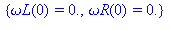 {omega_L(0) = 0., omega_R(0) = 0.}