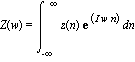 Z(w) = int(z(n)*exp(I*w*n), n = -infinity .. infinity)