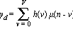y[d] = sum(h(v)*mu(n-v), v = 0 .. V)