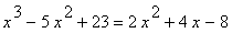 x^3-5*x^2+23 = 2*x^2+4*x-8