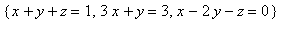 {x+y+z = 1, 3*x+y = 3, x-2*y-z = 0}