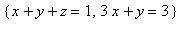 {x+y+z = 1, 3*x+y = 3}
